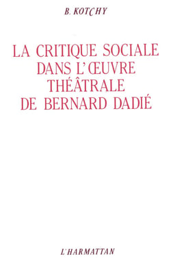 La critique sociale dans l'oeuvre théâtrale de Bernard Dadié