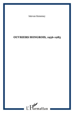 Ouvriers hongrois, 1956-1985