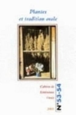 CAHIERS DE LITTERATURE ORALE Tome 53-54 : Cahiers de littérature orale, n° 53-54/2003 : Plantes et tradition orale (édition 2003)