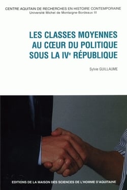 Les Classes moyennes au coeur du politique sous la IVe République