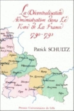 La Décentralisation administrative dans le Nord de la France 1790-1793 (La)