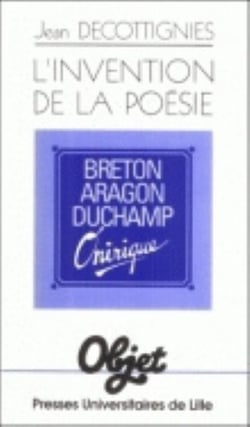 L' Invention de la poésie (L') : Breton Aragon Duchamp Onirique