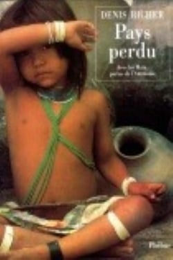 Pays perdu - avec les maia parias de l amazonie