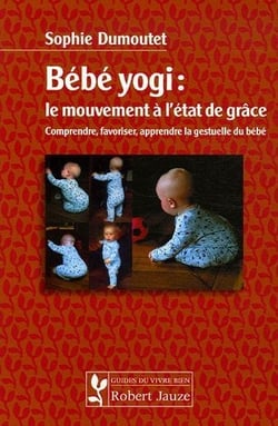 Bebe yogi - le mouvement a l'etat de grace