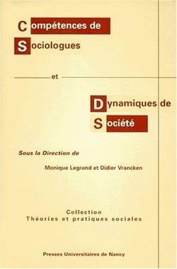 Compétences de sociologues et dynamiques de société : [contributions au colloque, Nancy, 14 et 15 mars 1996]