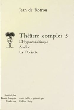 Theatre complet - tome v: l'hypocondriaque. amelie. la doristee
