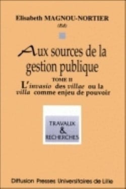 AUX SOURCES DE LA GESTION PUBLIQUE. - T02 - AUX SOURCES DE LA GESTION PUBLIQUE - [JOURNEES D'ETUDE, : L'invasio des villae ou la villa comme enjeu de pouvoir