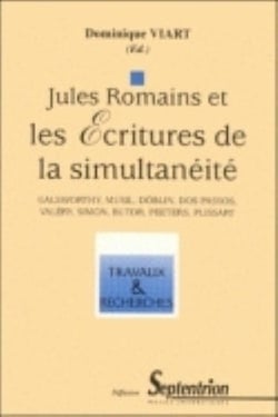 JULES ROMAINS ET LES ECRITURES DE LA SIMULTANEITE. GALSWORTHY, MUSIL,  DOBLIN, DOS PASSOS, VALERY, S : Galsworthy, Musil, Doblin, Dos Passos, Valéry, Simon, Butor, Peeters, Plissart