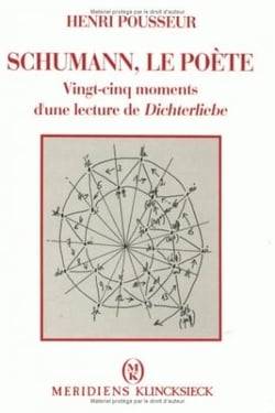 Schumann, le poète : Vingt-cinq moments d'une lecture de Dichterliebe