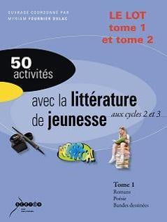 50 activités avec la littérature de jeunesse aux cycles 2 et 3 t.1 et t.2