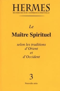 Hermès n°3 - Le maître spirituel selon les traditions d'Orient et d'Occident