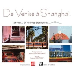 De Venise à Shanghai... 24 villes... 24 histoires étonnantes