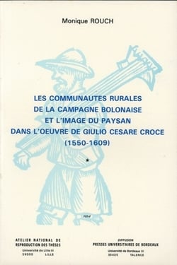 Les Communautés rurales de la campagne bolonaise et l'image du paysan dans l'oeuvre de Giulio Cesare Croce, 1550-1609