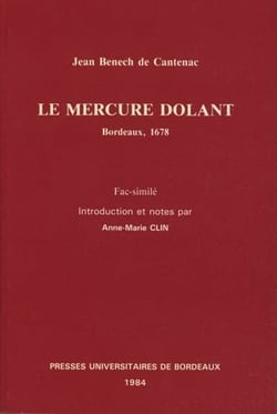 Jean Benech de Cantenac : Le Mercure dolant, fac-similé du texte imprimé à Bordeaux en 1678