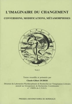 L' Imaginaire du changement : Conversion, modifications, métamorphoses. Tome II
