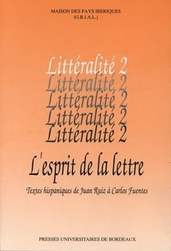 L' Esprit de la lettre : Textes hispaniques de Juan Ruiz à Carlos Fuentes