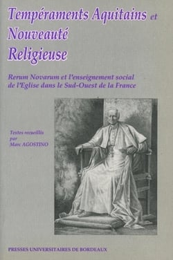 Tempéraments aquitains et nouveauté religieuse : Rerum Novarum et l'enseignement social de l'Église dans le Sud-Ouest de la France
