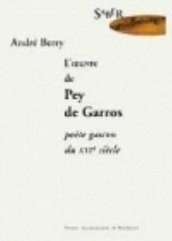 L' Oeuvre de Pey de Garros - poète gascon du XVIe siècle