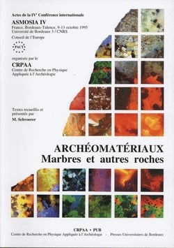 Archéomatériaux. Marbres et autres roches : 4e Conférence internationale de l'Association pour l'étude des marbres et autres roches utilisés dans le passé, ASMOSIA 4, Bordeaux-Talence, 9-13 oct. 1995