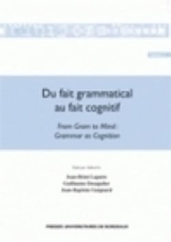 Du Fait grammatical au fait cognitif (2 volumes) : From Gram to Mind : Grammar as Cognition