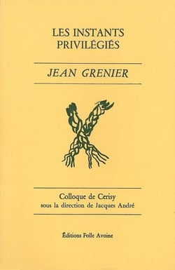 Les Instants privilégiés : Colloque de Cerisy
