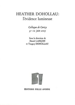 Heather Dohollau : l'évidence lumineuse : Actes du Colloque de Cerisy