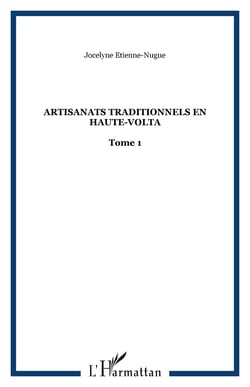 Artisanats traditionnels en Haute-Volta : Tome 1