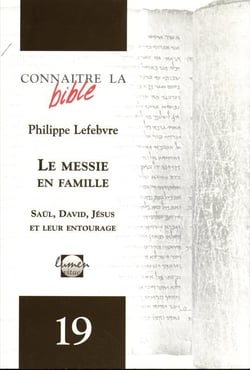 REVUE CONNAITRE LA BIBLE n.19 : le messie en famille - Saül, David, Jésus et leur entourage