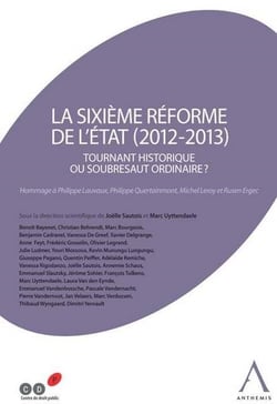 La sixieme reforme de l'etat (2012-2013) - sous la direction de joelle sautois, marc uyttendaele