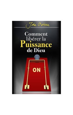Comment libérer la puissance de Dieu