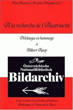 À la Recherche de l'austriacité : Mélanges en hommage à Gilbert Ravy