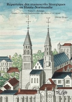 Répertoire des manuscrits liturgiques en Haute-Normandie : Tome I - Jumièges, volume 1 - Sources fondamentales des offices (Xe-XVe siècle)