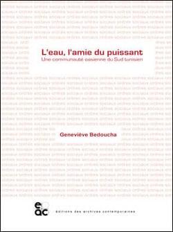L'eau, l'amie du puissant - une communaute oasienne du sud tunisien