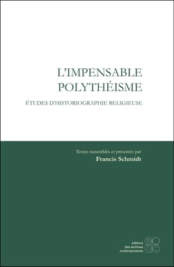 L'impensable polytheisme - etudes d'historiographie religieuse