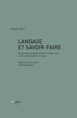 Langage et savoir-faire : Des pratiques professionnelles du travail social et de la santé passées à la loupe