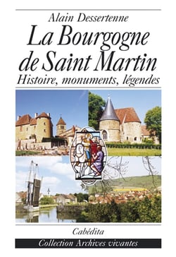 La bourgogne de saint martin : histoire, monuments, légendes