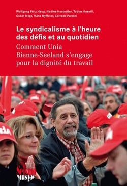 Le syndicalisme à l'heure des défis et au quotidien. comment unia bie nne-seeland s'engage pour la d
