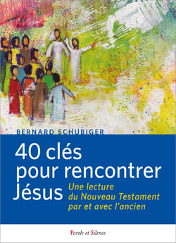40 clés pour rencontrer Jésus : Une lecture du Nouveau Testament par et avec l'ancien
