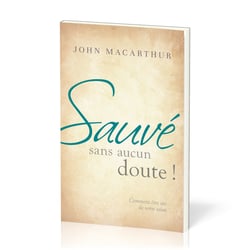 Sauvé sans aucun doute : Comment être sûr de votre salut