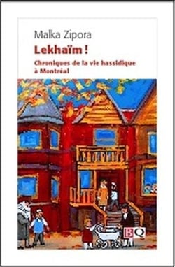 Lekhaim ! chroniques de la vie hassidique a montreal