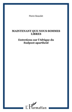Maintenant que nous sommes libres : entretiens sur l'Afrique du sudpost-apartheid
