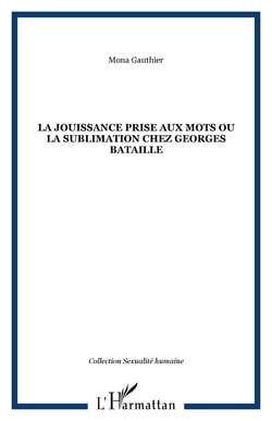 La jouissance prise aux mots ou la sublimation chez Georges Bataille