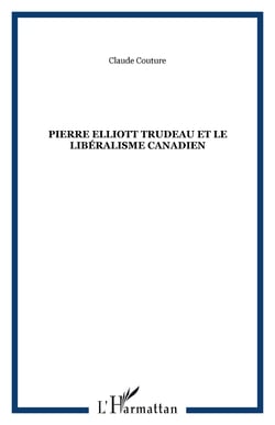 Pierre Elliott Trudeau et le libéralisme canadien