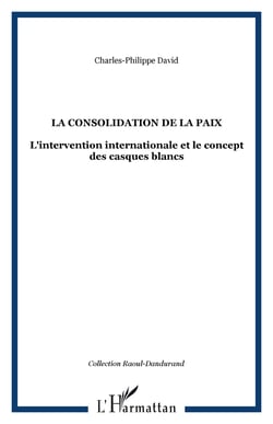 La consolidation de la paix - l'intervention internationale et le concept des casques blancs