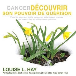 CANCER - DECOUVRIR SON POUVOIR DE GUERISON (CD)