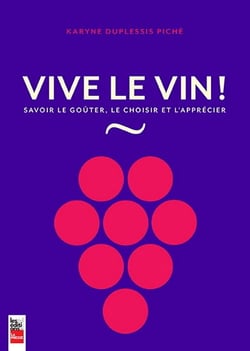 Vive le vin ! savoir le gouter, le choisir et l'apprecier