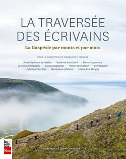 La traversée des écrivains - la gaspésie par monts et par mots