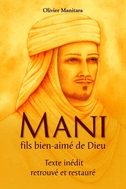 Mani, fils bien-aimé de dieu : textes inédits retrouves et restaures