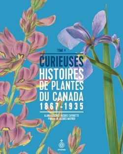Curieuses histoires de plantes du Canada Tome 4
