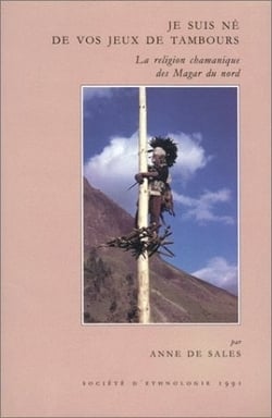 Je suis né de vos jeux de tambours : La religion chamanique des Magar du Nord